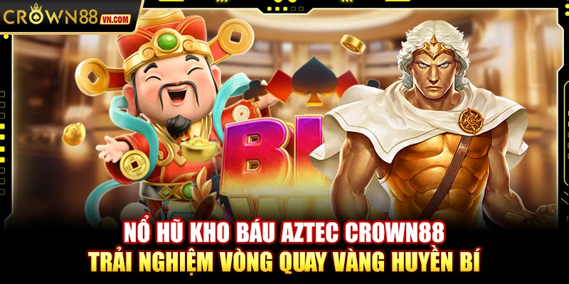 Nổ hũ kho báu Aztec Crown88 – Trải nghiệm vòng quay vàng huyền bí