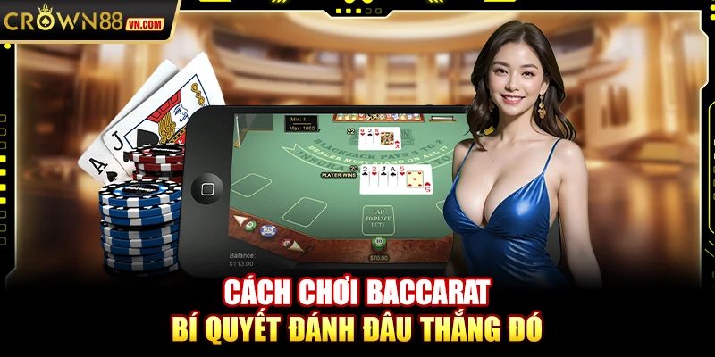 Cách chơi Baccarat – Bí quyết đánh đâu thắng đó