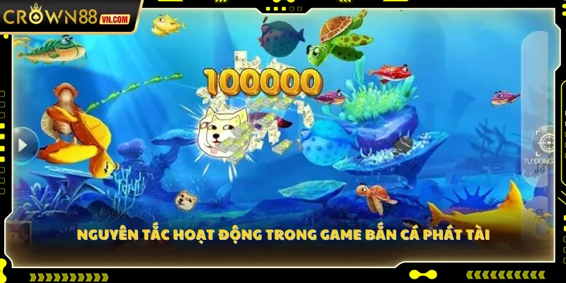 Nguyên tắc hoạt động trong game Bắn Cá Phát Tài