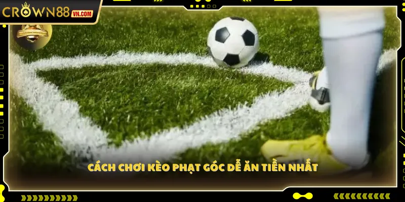 Cách chơi kèo phạt góc dễ ăn tiền nhất