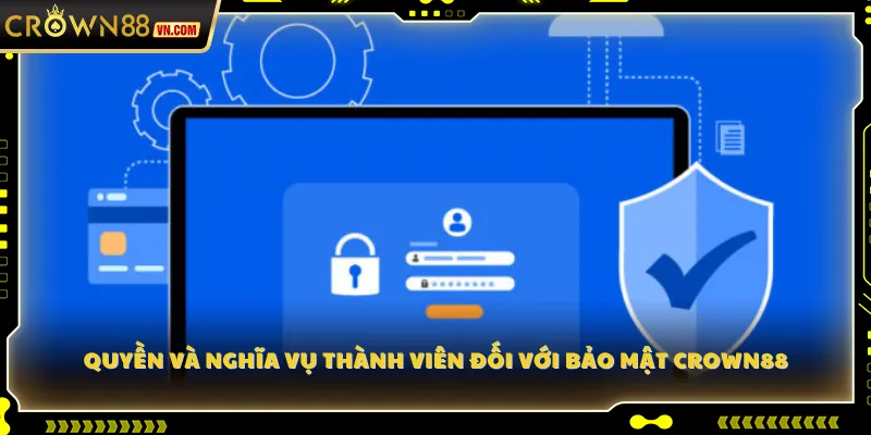 Quyền và nghĩa vụ thành viên đối với bảo mật Crown88