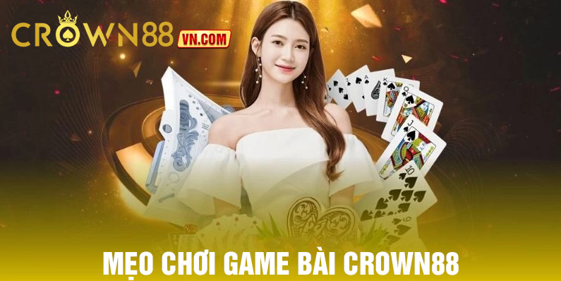 Mẹo chơi game bài crown88